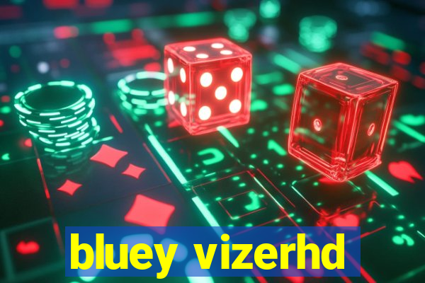 bluey vizerhd